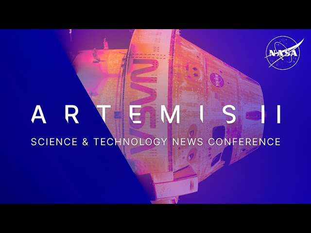 Artemis II Science and Technology News Conference Overview